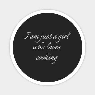 I Am Just A Girl Who Loves Cooking Magnet